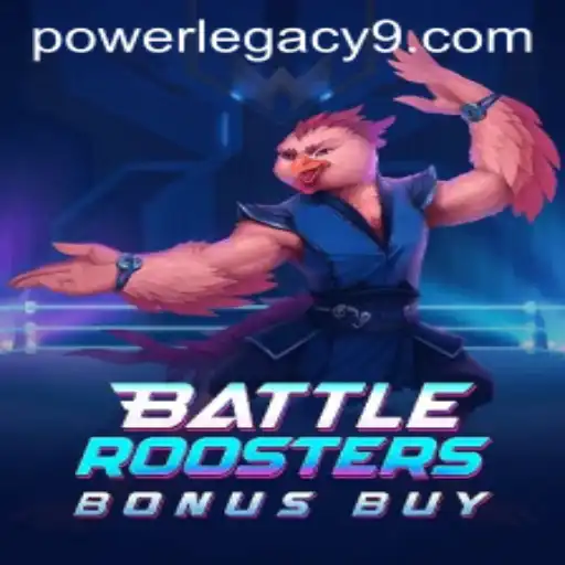 BattleRoostersBonusBuy: Unleashing the POWER LEGACY